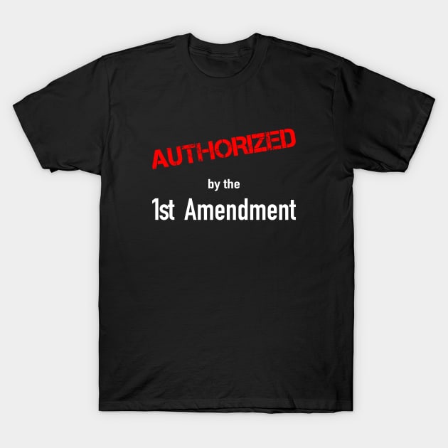 Authorized by the 1st Amendment T-Shirt by Thinkblots